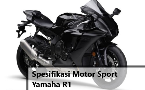 Spesifikasi Motor Sport Yamaha R1