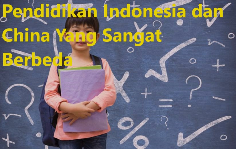Pendidikan Indonesia dan China Yang Sangat Berbeda